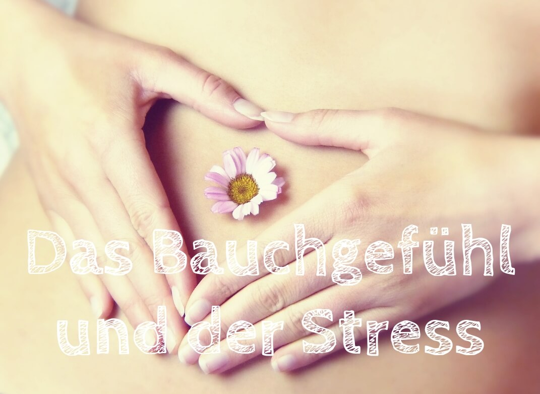 Das Bauchgefühl und der Stress