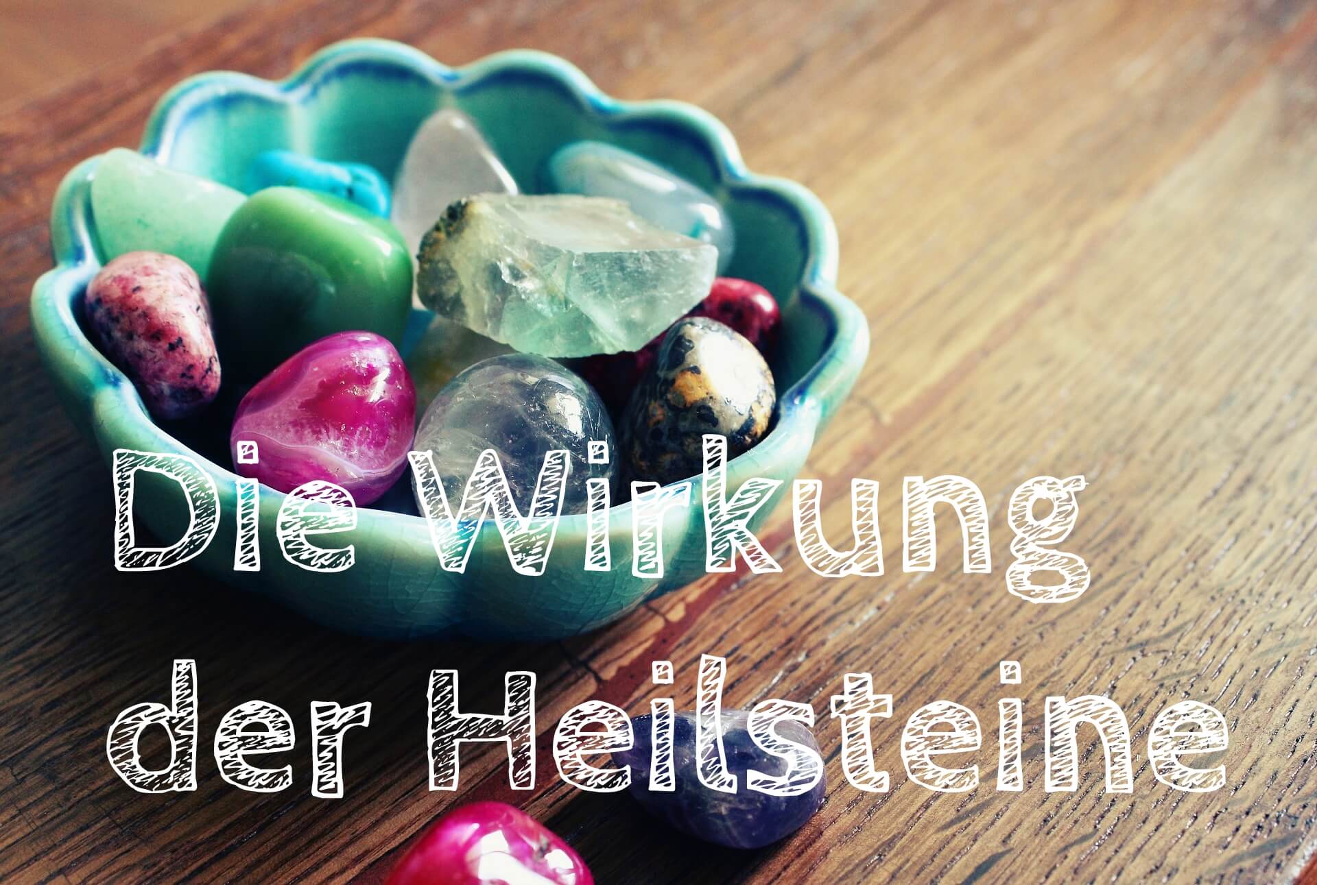 Die Wirkung der Heilsteine