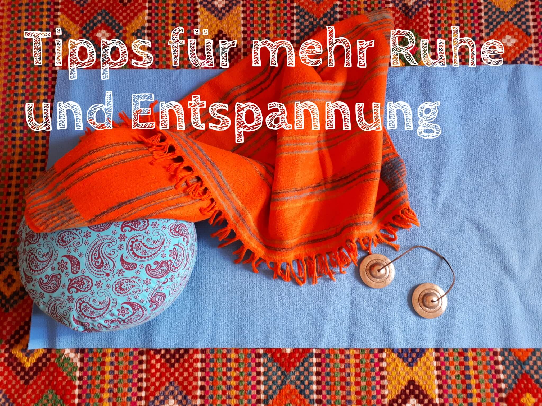 Tipps für mehr Ruhe und Entspannung