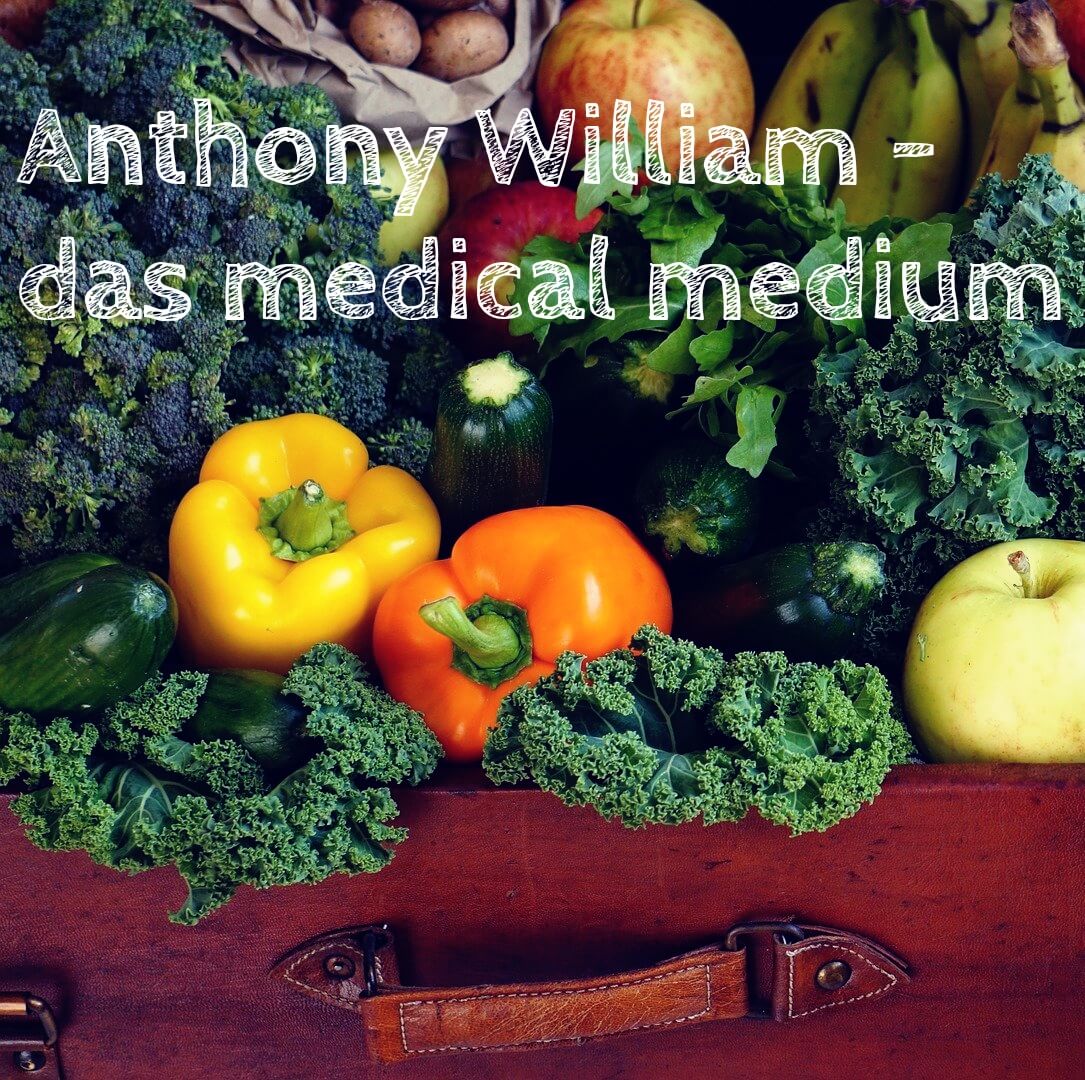 Anthony William – das medical medium